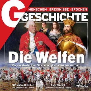G/GESCHICHTE - Die Welfen - Wie aus deutschen Fürsten englische Könige wurden als Hörbuch