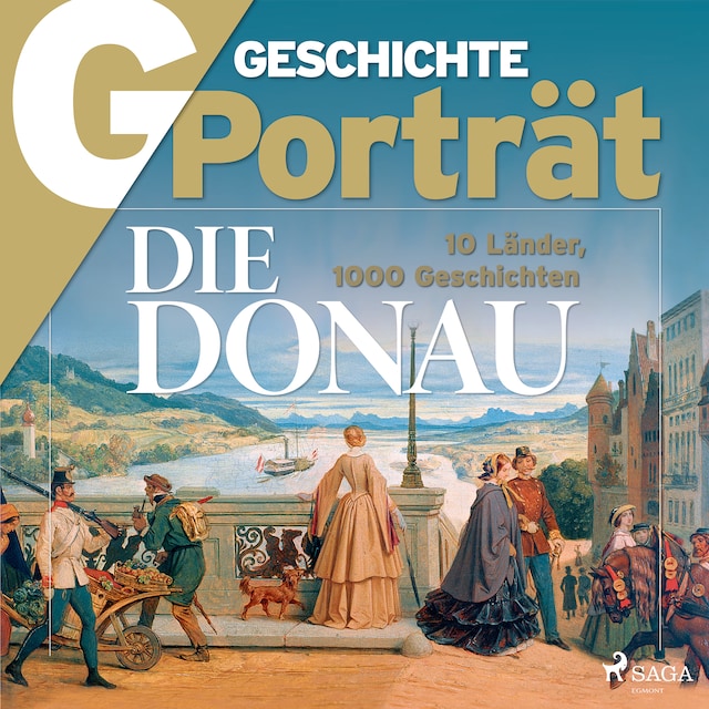 Book cover for G/GESCHICHTE Porträt - Die Donau - 10 Länder, 1000 Geschichten