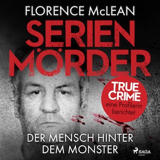 Serienmörder - Der Mensch hinter dem Monster als Hörbuch