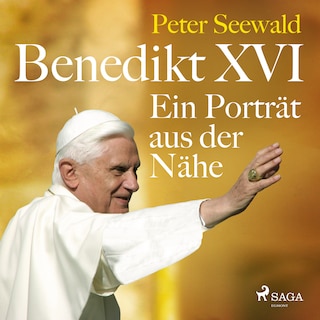 Benedikt XVI. Ein Porträt aus der Nähe als Hörbuch