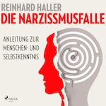 Die Narzissmusfalle: Anleitung zur Menschen- und Selbstkenntnis