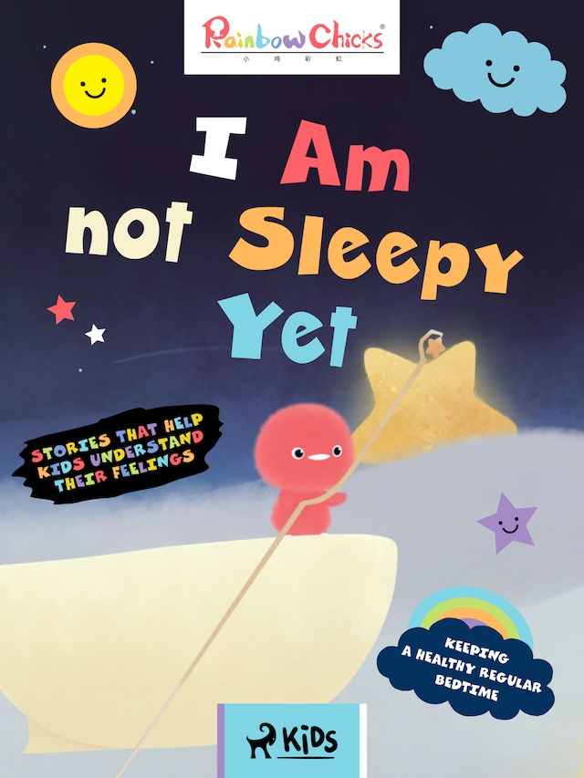 Book cover for Rainbow Chicks - Keeping a Healthy Regular Bedtime - I Am Not Sleepy Yet