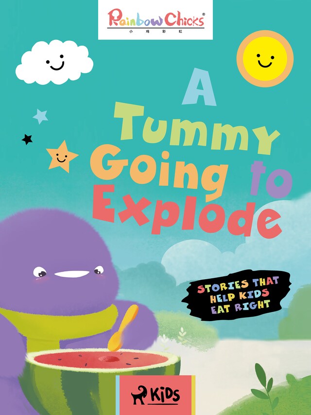 Book cover for Rainbow Chicks - Stories That Help Kids Eat Right - A Tummy Going to Explode