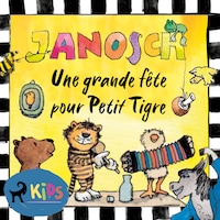 Une grande fête pour Petit Tigre