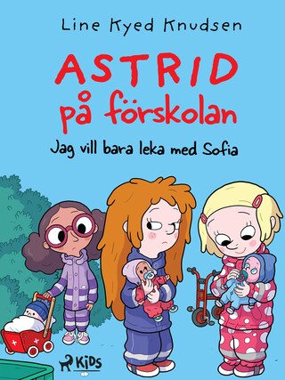 Astrid på förskolan - Jag vill bara leka med Sofia bookCoverFor