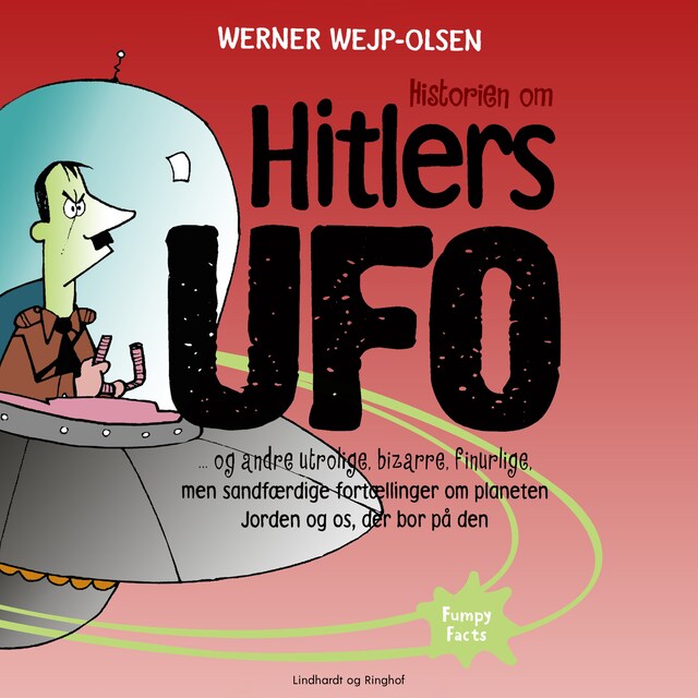 Bogomslag for Historien om Hitlers ufo og andre utrolige, bizarre, finurlige, men sandfærdige fortællinger om planeten Jorden og os, der bor på den