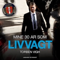 Mine 30 år som livvagt