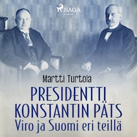 Presidentti Konstantin Päts: Viro ja Suomi eri teillä
