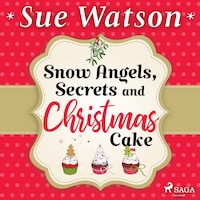 Snow Angels, Secrets and Christmas Cake