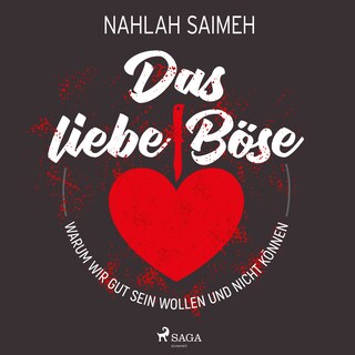 Das liebe Böse: Warum wir gut sein wollen und nicht können als Hörbuch