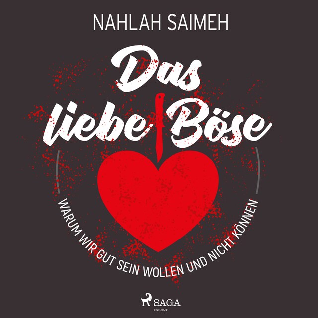 Book cover for Das liebe Böse: Warum wir gut sein wollen und nicht können