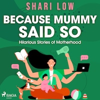 Because Mummy Said So