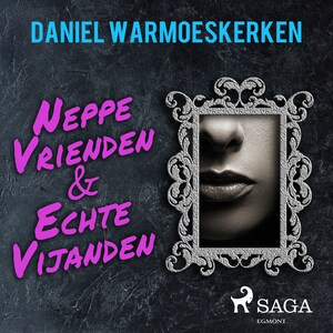 Neppe vrienden & echte vijanden - luisterboek