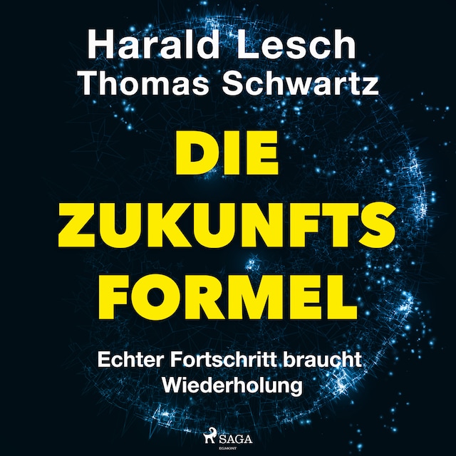 Book cover for Die Zukunftsformel: Echter Fortschritt braucht Wiederholung