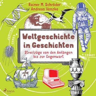 Weltgeschichte in Geschichten - Streifzüge von den Anfängen bis zur Gegenwart als Hörbuch