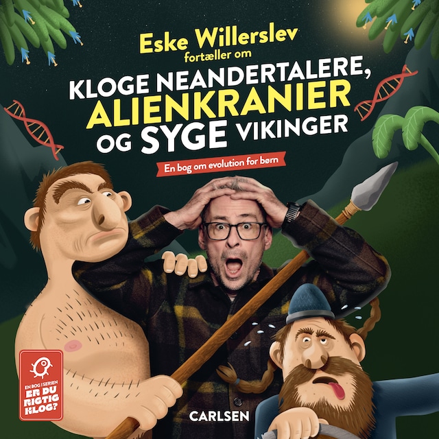 Bogomslag for Eske Willerslev fortæller om kloge neanderthalere, alienkranier og syge vikinger