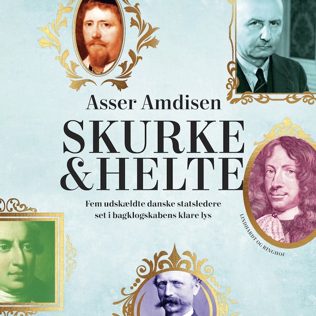 Portada de libro para Skurke og helte - fem udskældte danske statsledere set i bagklogskabens lys