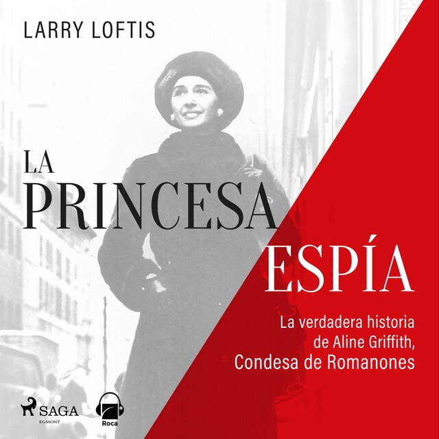 Copertina del libro per La princesa espía. La verdadera historia de Aline Griffith, condesa de Romanones