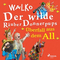 Der wilde Räuber Donnerpups - Überfall aus dem All