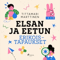 Elsan ja Eetun erikoistapaukset