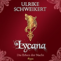 Die Erben der Nacht 2 - Lycana: Eine mitreißende Vampir-Saga