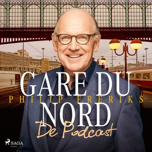 Gare du Nord - De Podcast: luister naar Philip Freriks' kijk op Frankrijk - luisterboek