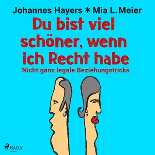 Du bist viel schöner, wenn ich Recht habe - Nicht ganz legale Beziehungstricks als Hörbuch