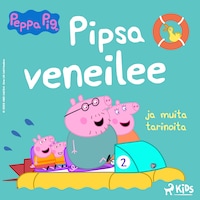 Pipsa Possu - Pipsa veneilee ja muita tarinoita
