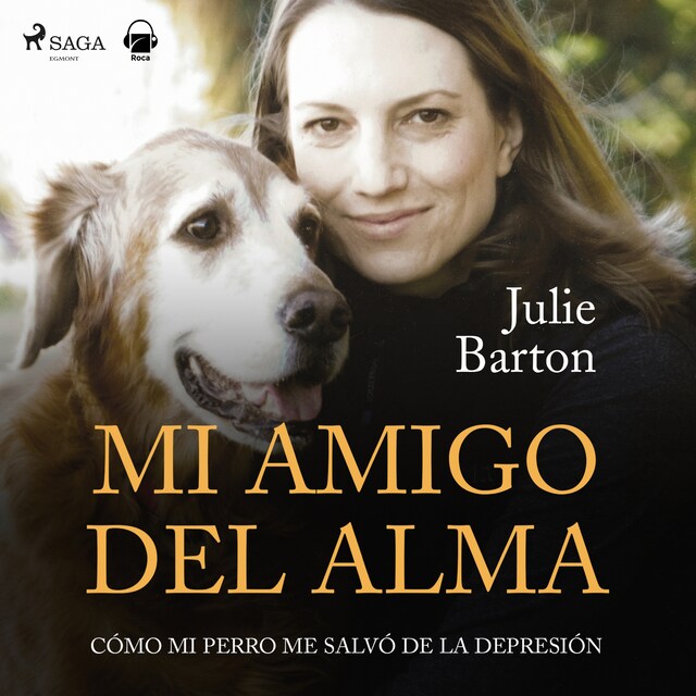 Book cover for Mi amigo del alma. Cómo mi perro me salvó de la depresión