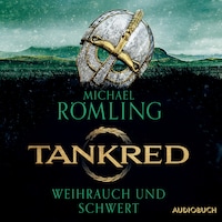 Tankred - Weihrauch und Schwert