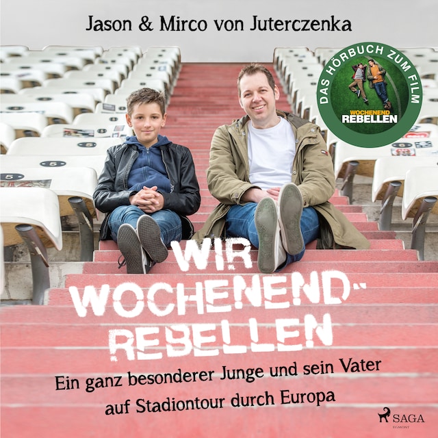 Boekomslag van Wir Wochenendrebellen. Ein ganz besonderer Junge und sein Vater auf Stadiontour durch Europa
