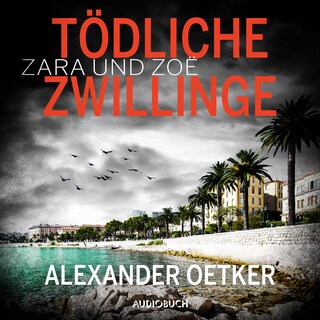 Zara und Zoë: Tödliche Zwillinge als Hörbuch