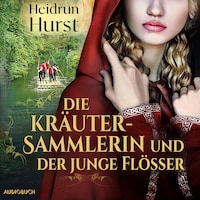 Die Kräutersammlerin und der junge Flößer