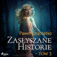 Zasłyszane historie. Tom 3