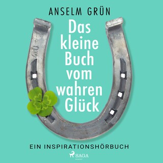 Das kleine Buch vom wahren Glück - Ein Inspirationshörbuch als Hörbuch