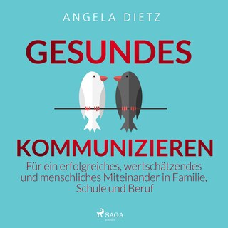 Gesundes Kommunizieren - Für ein erfolgreiches, wertschätzendes und menschliches Miteinander in Familie, Schule und Beruf als Hörbuch