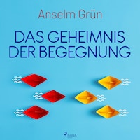 Das Geheimnis der Begegnung