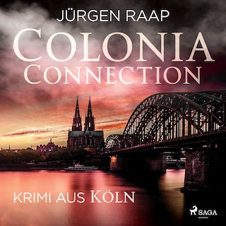 Colonia Connection - Krimi aus Köln als Hörbuch