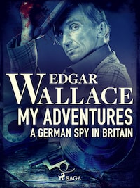 My Adventures, A German Spy in Britain
