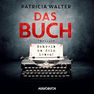 Das Buch - Schreib um dein Leben! als Hörbuch