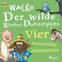 Der wilde Räuber Donnerpups – Vier superwilde Abenteuer