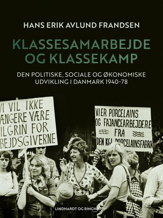 Book cover for Klassesamarbejde og klassekamp. Den politiske, sociale og økonomiske udvikling i Danmark 1940-78