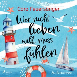 Wer nicht lieben will, muss fühlen als Hörbuch