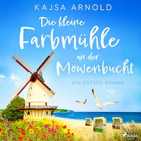 Die kleine Farbmühle an der Möwenbucht