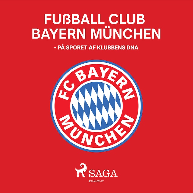 Kirjankansi teokselle Fußball Club Bayern München - På sporet af klubbens DNA