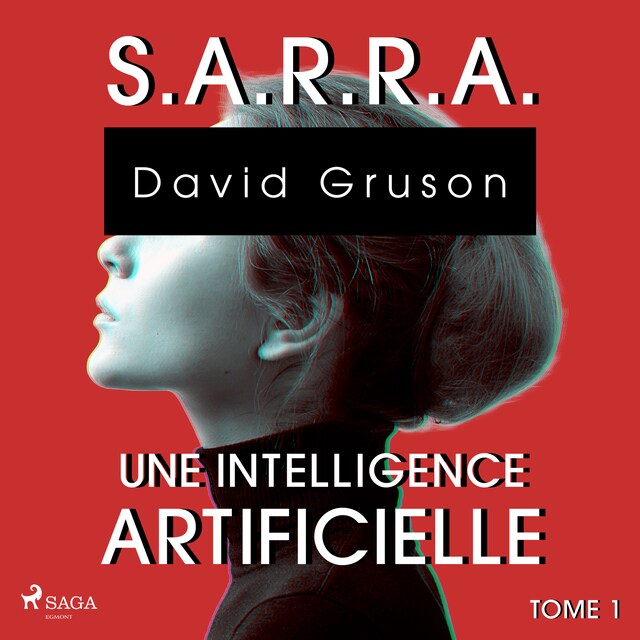 Portada de libro para S.A.R.R.A. - Tome 1 : Une Intelligence artificielle