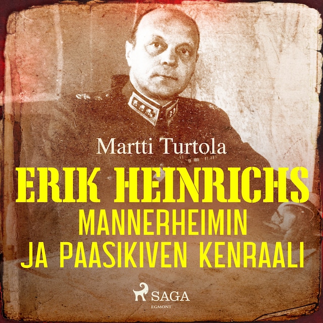 Book cover for Erik Heinrichs: Mannerheimin ja Paasikiven kenraali