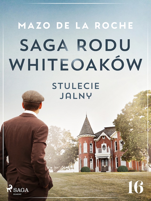 Book cover for Saga rodu Whiteoaków 16 -  Stulecie Jalny