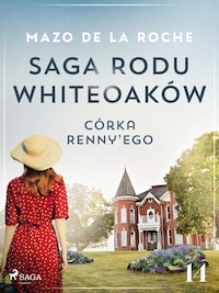 Saga rodu Whiteoaków 14 - Córka Renny’ego