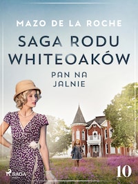 Saga rodu Whiteoaków 10 - Pan na Jalnie